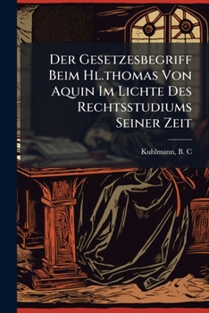 Paperback Der Gesetzesbegriff Beim Hl.thomas Von Aquin Im Lichte Des Rechtsstudiums Seiner Zeit [German] Book