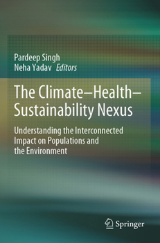 Paperback The Climate-Health-Sustainability Nexus: Understanding the Interconnected Impact on Populations and the Environment Book