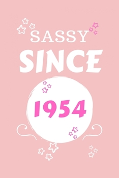 Sassy Since 1954: Perfect Gag Gift | Blank Lined Notebook Journal | 100 Pages 6" x 9" Format | Office Humour and Banter | Girls night Out | Birthday| Hen Stag Do | Anniversary | Christmas | Xmas