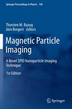 Hardcover Magnetic Particle Imaging: A Novel SPIO Nanoparticle Imaging Technique Book