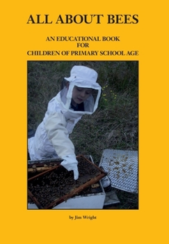 Paperback All about Bees: An Educational Book for Children of Primary School Age Book