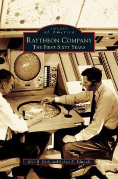 Raytheon Company: The First Sixty Years - Book  of the Images of America: Massachusetts