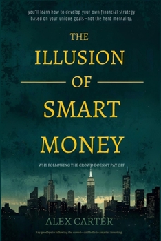 The Illusion of Smart Money: Why Following the Crowd Doesn’t Pay Off
