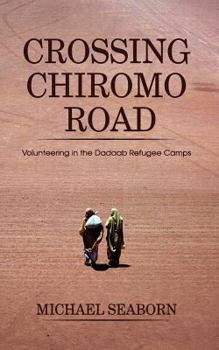Paperback Crossing Chiromo Road: Volunteering in the Dadaab Refugee Camps Book