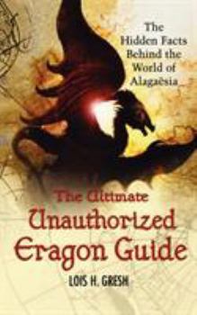 Paperback The Ultimate Unauthorized Eragon Guide: The Hidden Facts Behind the World of Alagaesia Book
