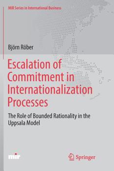 Paperback Escalation of Commitment in Internationalization Processes: The Role of Bounded Rationality in the Uppsala Model Book