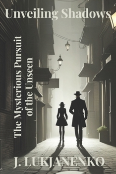 Paperback Unveiling Shadows: The Mysterious Pursuit of the Unseen Book