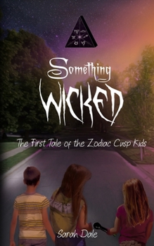 Something Wicked - Book #1 of the Zodiac Cusp Kids