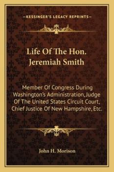 Paperback Life Of The Hon. Jeremiah Smith: Member Of Congress During Washington's Administration, Judge Of The United States Circuit Court, Chief Justice Of New Book