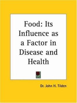 Food: Its Influence as a Factor in Disease and Health