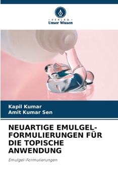 Paperback Neuartige Emulgel-Formulierungen Für Die Topische Anwendung [German] Book