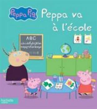 Hardcover Peppa Pig / Peppa Va A L'Ecole [French] Book