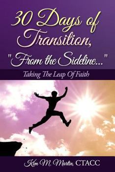 Paperback 30 Days of Transition..."From the Sideline": Taking The Leap Of Faith Book
