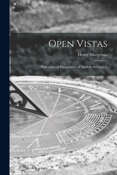 Paperback Open Vistas: Philosophical Perspectives of Modern Science. -- Book