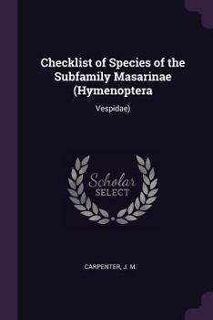 Paperback Checklist of Species of the Subfamily Masarinae (Hymenoptera: Vespidae) Book