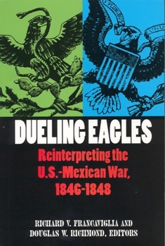 Paperback Dueling Eagles: Reinterpreting the Mexican-U.S. War, 1846-1848 Book