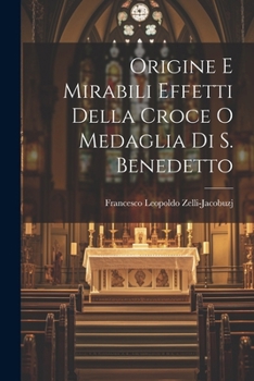 Paperback Origine E Mirabili Effetti Della Croce O Medaglia Di S. Benedetto [Italian] Book