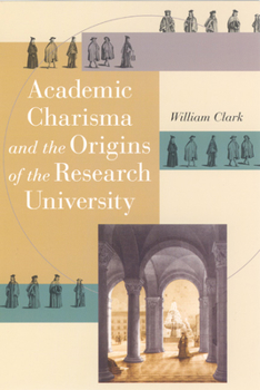 Hardcover Academic Charisma and the Origins of the Research University Book