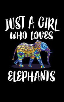 Paperback Just A Girl Who Loves Elephants: Animal Nature Collection Book