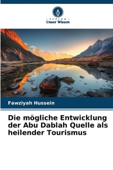 Paperback Die mögliche Entwicklung der Abu Dablah Quelle als heilender Tourismus [German] Book