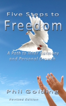 Paperback Five Steps to Freedom: A Path to Inner Harmony and Personal Growth Book