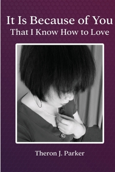 Paperback It Is Because of You That I Know How to Love Book