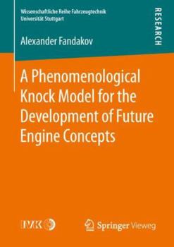 Paperback A Phenomenological Knock Model for the Development of Future Engine Concepts Book