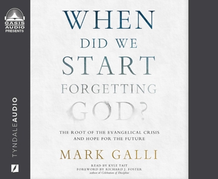 Audio CD When Did We Start Forgetting God?: The Root of the Evangelical Crisis and Hope for the Future Book