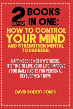 Paperback 2 Self Help Books in One: Happiness Is Not Hypothesis. It's Time to Live Your Life! Improve Your Daily Habits for Personal Development Now! Book
