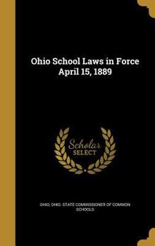 Hardcover Ohio School Laws in Force April 15, 1889 Book