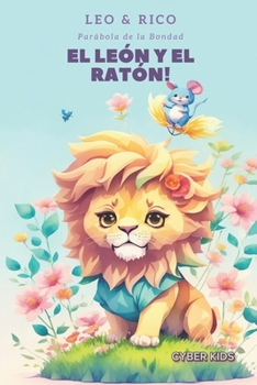 El León y el Ratón!: Leo y Rico – La famosa parábola de la bondad y la gratitud (Book Collection: Parable, Fantasy and Drawing CK) (Spanish Edition)