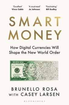 Smart Money: How Digital Currencies Will Win the New Cold War - And Why the West Needs to ACT Now