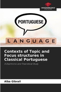 Paperback Contexts of Topic and Focus structures in Classical Portuguese Book