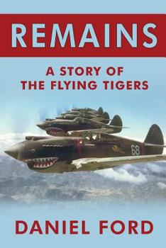 Paperback Remains: A Story of the Flying Tigers, Who Won Immortality Defending Burma and China from Japanese Invasion Book