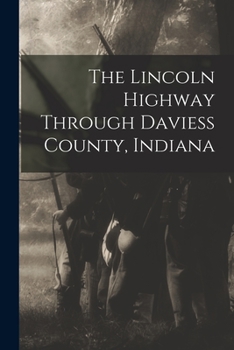 Paperback The Lincoln Highway Through Daviess County, Indiana Book