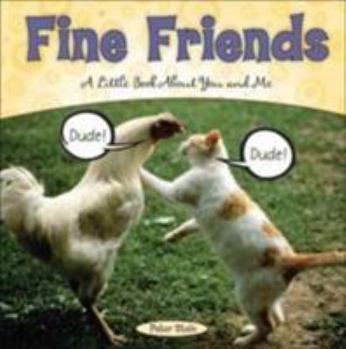 Hardcover Fine Friends: A Little Book about You and Me Book