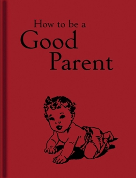 Hardcover How to Be a Good Parent Book