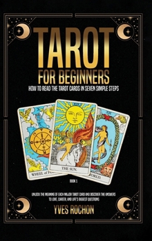 Tarot for Beginners: How to Read the Tarot Cards in Seven Simple Steps