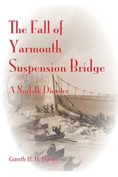 Paperback The Fall of Yarmouth Suspension Bridge: A Norfolk Disaster Book