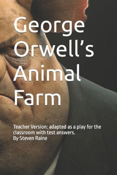 Paperback George Orwell's Animal Farm: Adapted as a Play for the classroom by Steven Raine Book