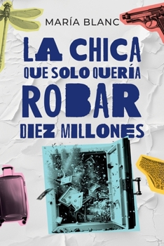 Paperback La chica que solo quería robar diez millones [Spanish] Book