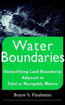 Hardcover Water Boundaries: Demystifying Land Boundaries Adjacent to Tidal or Navigable Waters Book