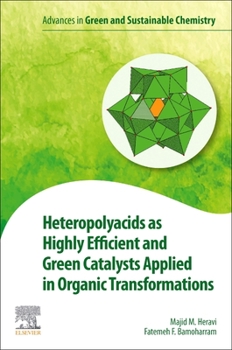 Paperback Heteropolyacids as Highly Efficient and Green Catalysts Applied in Organic Transformations Book
