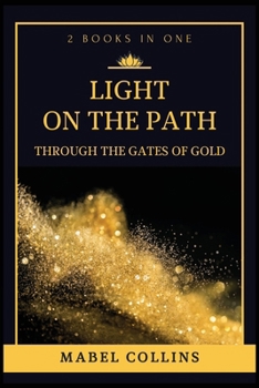 Paperback Light On The Path: Through The Gates Of Gold (2 BOOKS IN ONE) [Large Print] Book