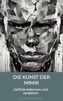 Paperback Die Kunst der Mimik: Gefühle erkennen und verstehen [German] Book