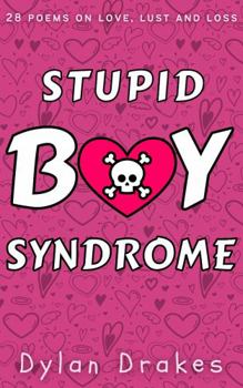 Paperback Stupid Boy Syndrome: 28 Poems on Love, Lust and Loss Book