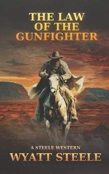 Law of the Gunfighter: Classsic Western Historical Series (Apache Frontier Classic Western Series)