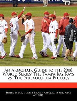 An Armchair Guide to the 2008 World Series : The Tampa Bay Rays vs. the Philadelphia Phillies