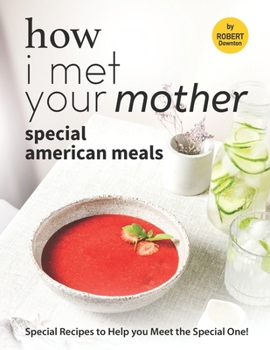 Paperback How I Met Your Mother: Special American Meals: Special Recipes to Help you Meet the Special One! Book