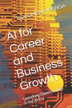 Paperback AI for Career and Business Growth: Unlocking Opportunities in the AI Era Book